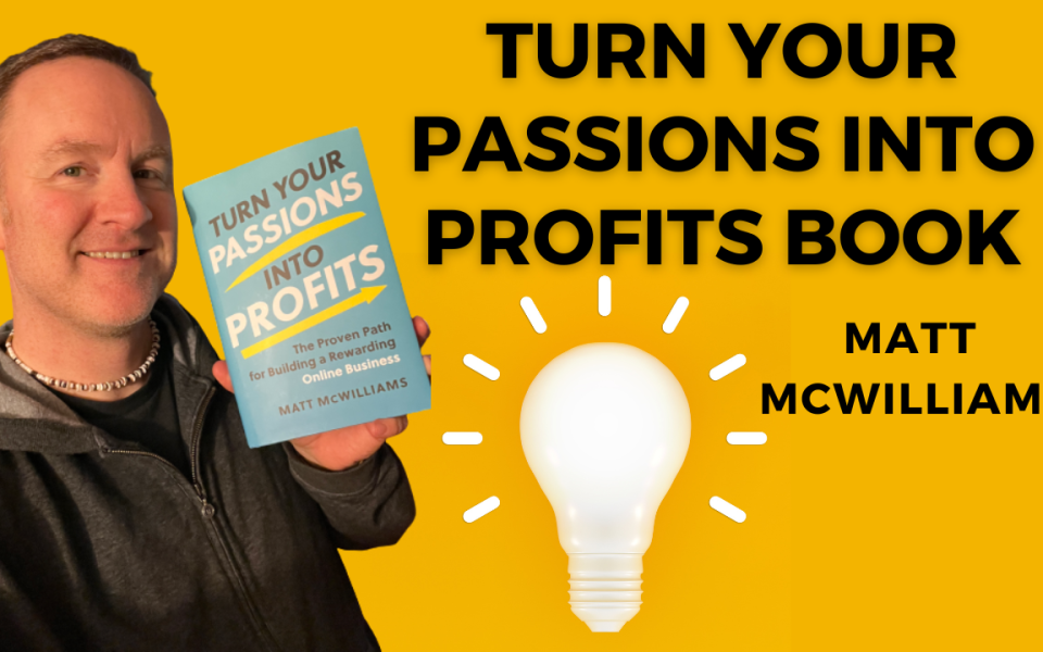 Matt McWilliams Turn your passions into profits book